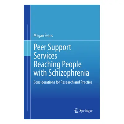 "Peer Support Services Reaching People with Schizophrenia: Considerations for Research and Pract