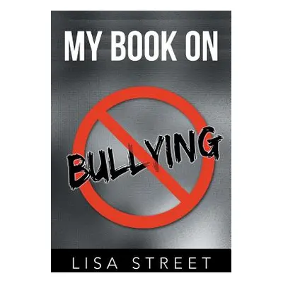 "My Book on Bullying" - "" ("Street Lisa")