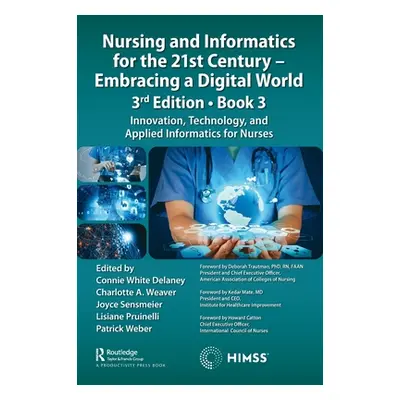 "Nursing and Informatics for the 21st Century - Embracing a Digital World, 3rd Edition, Book 3: 