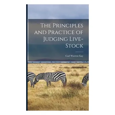 "The Principles and Practice of Judging Live-stock" - "" ("Gay Carl Warren 1877-")