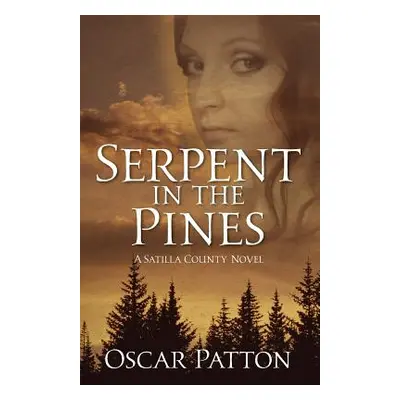 "Serpent in the Pines: A Satilla County Novel" - "" ("Patton Oscar")