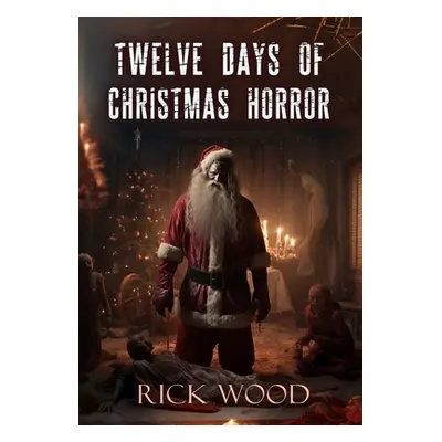 "Twelve Days of Christmas Horror" - "" ("Wood Rick")