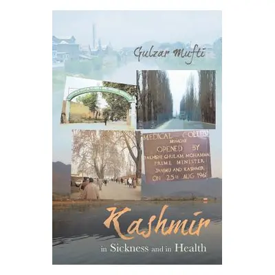 "Kashmir in Sickness and in Health" - "" ("Mufti Gulzar")