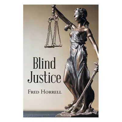 "Blind Justice" - "" ("Horrell Fred")