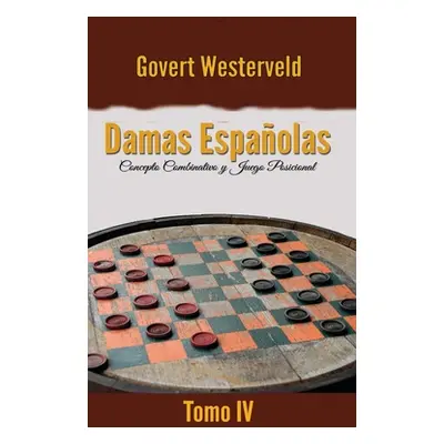 "Damas Espaolas: Concepto combinativo y Juego posicional. Tomo IV" - "" ("Westerveld Govert")