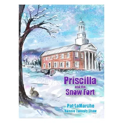 "Priscilla and the Snow Fort" - "" ("LaMarche Pat")