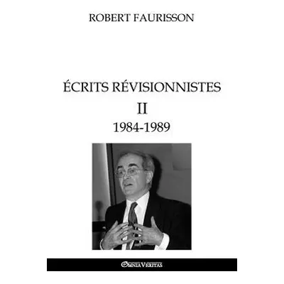 "crits rvisionnistes II - 1984-1989" - "" ("Faurisson Robert")