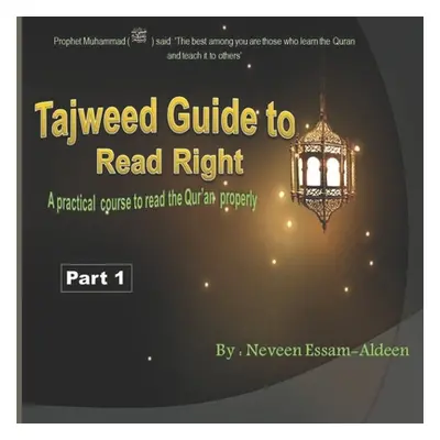 "Tajweed Guide To Read Right, Part 1: A practical course to read the Qur'an properly with76 colo