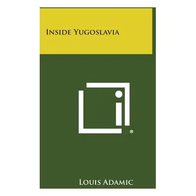 "Inside Yugoslavia" - "" ("Adamic Louis")