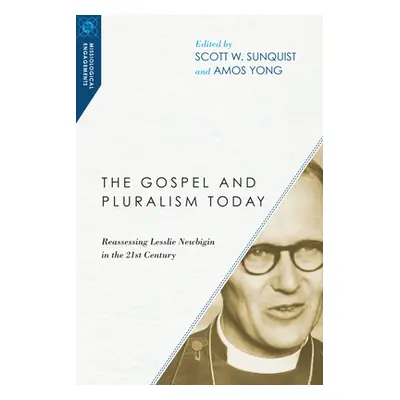 "The Gospel and Pluralism Today: Reassessing Lesslie Newbigin in the 21st Century" - "" ("Sunqui