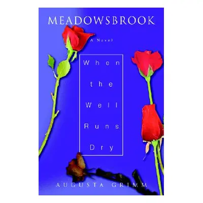 "Meadowsbrook: When the Well Runs Dry" - "" ("Grimm Augusta")