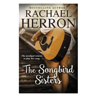 "The Songbird Sisters" - "" ("Herron Rachael")