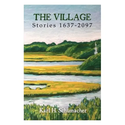 "The Village: Stories 1637-2097" - "" ("Schumacher Karl H.")