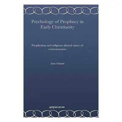 "Psychology of Prophecy in Early Christianity" - "" ("Humm Alan")