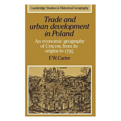 "Trade and Urban Development in Poland: An Economic Geography of Cracow, from Its Origins to 179