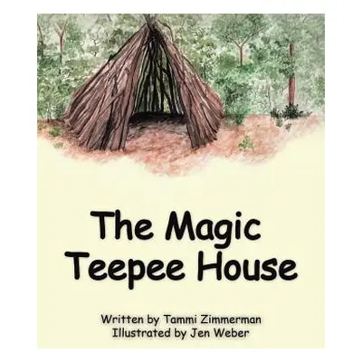 "The Magic Teepee House" - "" ("Zimmerman Tammi")