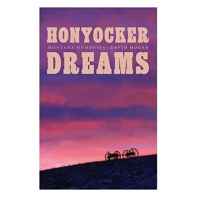 "Honyocker Dreams: Montana Memories" - "" ("Mogen David")