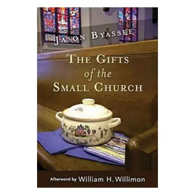 "The Gifts of the Small Church" - "" ("Byassee Jason")