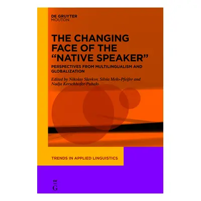 "The Changing Face of the Native Speaker": Perspectives from Multilingualism and Globalization""