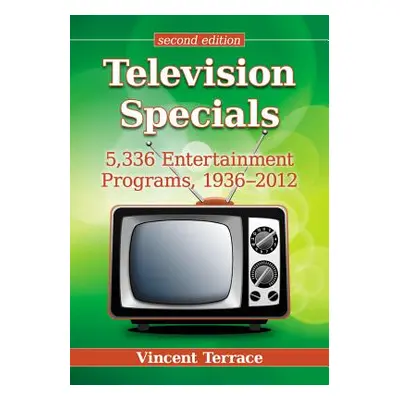 "Television Specials: 5,336 Entertainment Programs, 1936-2012, 2D Ed." - "" ("Terrace Vincent")