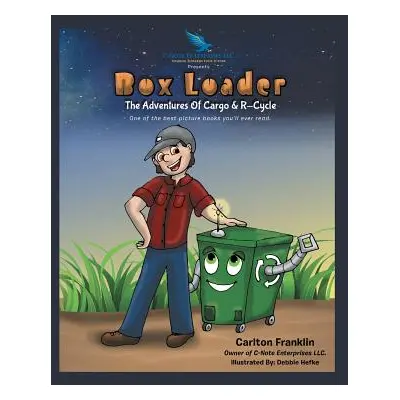 "Box Loader: The Adventures of Cargo & R-Cycle" - "" ("Franklin Carlton")