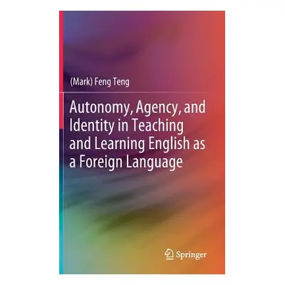 "Autonomy, Agency, and Identity in Teaching and Learning English as a Foreign Language" - "" ("T