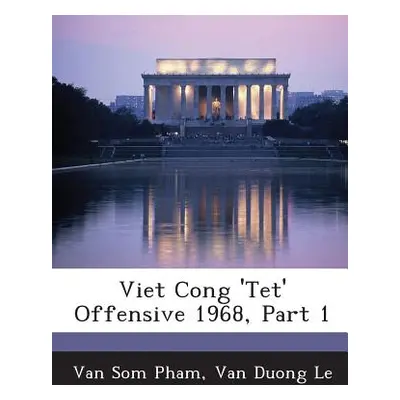 "Viet Cong 'Tet' Offensive 1968, Part 1" - "" ("Pham Van Som")