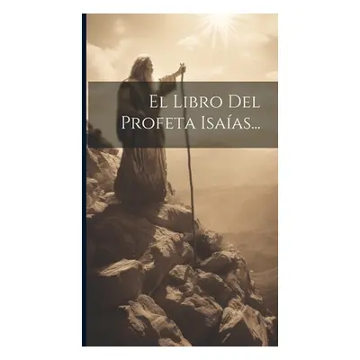 "El Libro Del Profeta Isaas..." - "" ("Anonymous")