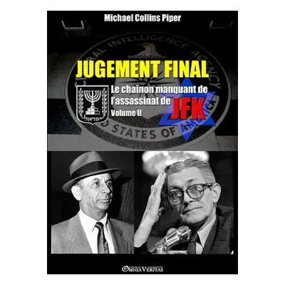 "Jugement Final - Le chanon manquant de l'assassinat de JFK: Volume II" - "" ("Piper Michael Col