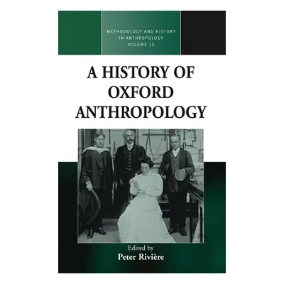 "A History of Oxford Anthropology" - "" ("Rivire Peter")