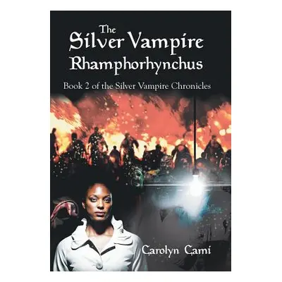 "The Silver Vampire- Rhamphorhynchus: Book 2 of the Silver Vampire Chronicles" - "" ("Cami Carol