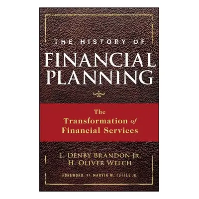 "The History of Financial Planning: The Transformation of Financial Services" - "" ("Brandon E. 