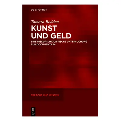 "Kunst Und Geld: Eine Diskurslinguistische Untersuchung Zur Documenta 14" - "" ("Bodden Tamara")