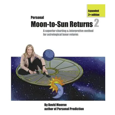 "Personal Moon-to-Sun Returns 2" - "" ("Monroe David")