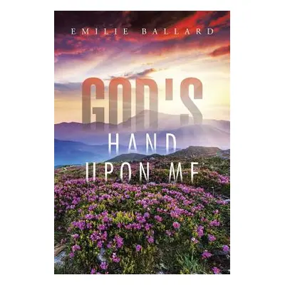 "God's Hand upon Me" - "" ("Ballard Emilie")