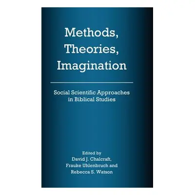 "Methods, Theories, Imagination: Social Scientific Approaches in Biblical Studies" - "" ("Chalcr