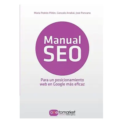 "Manual SEO. Posicionamiento web en Google para un marketing ms eficaz" - "" ("Jose Panzano")