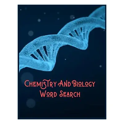 "Chemistry And Biology Word Search: 200+ Puzzles that Have Numerous Themes Including Biology and