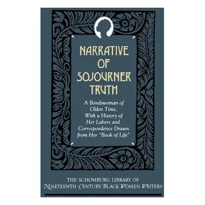 "Narrative of Sojourner Truth: A Bondswoman of Olden Time, with a History of Her Labors and Corr