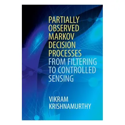 "Partially Observed Markov Decision Processes" - "" ("Krishnamurthy Vikram")