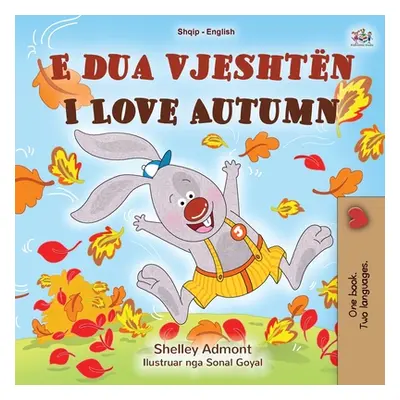 "I Love Autumn (Albanian English Bilingual Book for Kids)" - "" ("Admont Shelley")