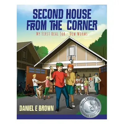 "Second House from the Corner: My First Real Job - Dew Worms" - "" ("Brown Daniel E.")