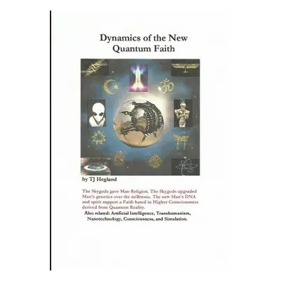 "Dynamics of the New Quantum Faith" - "" ("Hegland T. J.")