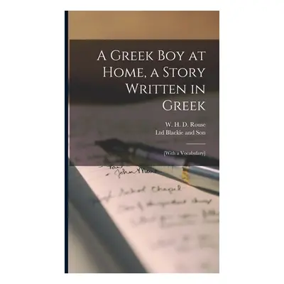 "A Greek boy at Home, a Story Written in Greek; [with a vocabulary]" - "" ("Rouse W. H. D.")