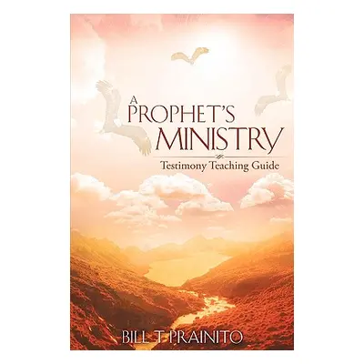 "A Prophet's Ministry" - "" ("Prainito Bill T.")