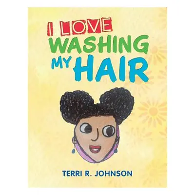 "I Love Washing My Hair" - "" ("Johnson Terri R.")