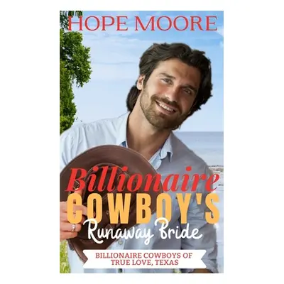 "Billionaire Cowboy's Runaway Bride" - "" ("Moore Hope")