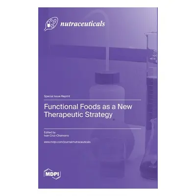 "Functional Foods as a New Therapeutic Strategy" - "" ("Cruz-Chamorro Ivan")