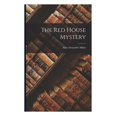 "The Red House Mystery" - "" ("Milne Alan Alexander")