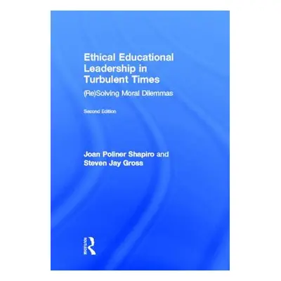 "Ethical Educational Leadership in Turbulent Times: (Re)Solving Moral Dilemmas" - "" ("Shapiro J